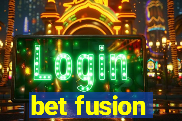 bet fusion